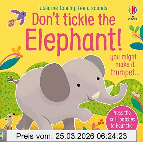 Sam Taplin Don't Tickle The Elephant! (Touchy-feely Sound Books)