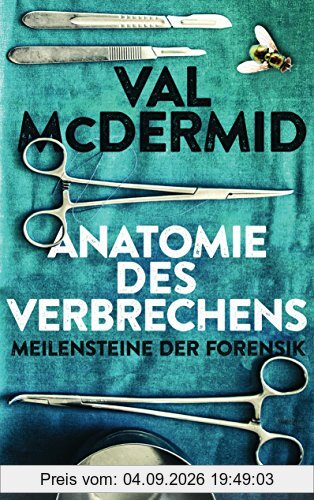 Anatomie des Verbrechens: Meilensteine der Forensik