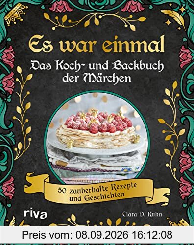 Es war einmal – Das Märchen-Koch- und -backbuch: 50 zauberhafte Rezepte und Geschichten. Magische Speisen zu den Märchenklassikern von den Gebrüdern Grimm bis Andersen