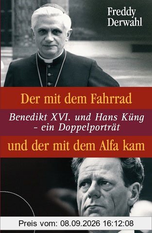 Der mit dem Fahrrad und der mit dem Alfa kam: Benedikt XVI. und Hans Küng - ein Doppelportrait