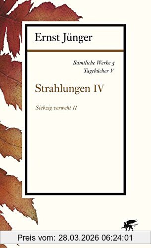 Ernst Jünger Sämtliche Werke - Band 5, Tagebücher V, Strahlungen Iv