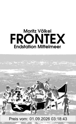 Frontex: Endstation Mittelmeer