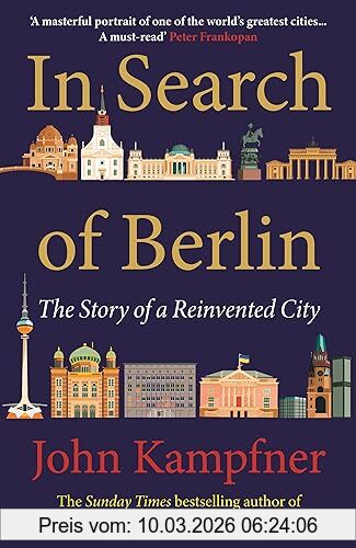 John Kampfner In Search Of Berlin, The Story Of A Reinvented City