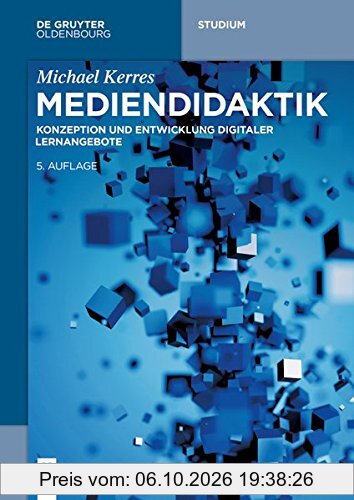 Mediendidaktik: Konzeption und Entwicklung digitaler Lernangebote (De Gruyter Studium)