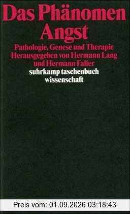 Das Phänomen Angst: Pathologie, Genese und Therapie (suhrkamp taschenbuch wissenschaft)