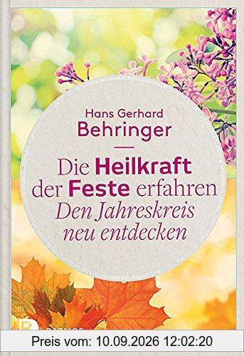 Die Heilkraft der Feste erfahren - Den Jahreskreis neu entdecken