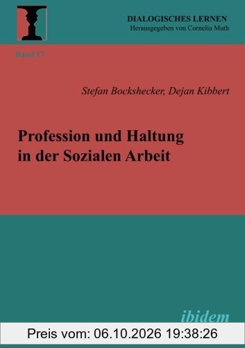 Profession und Haltung in der Sozialen Arbeit (Dialogisches Lernen)