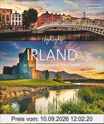 Bildband. Highlights Irland. 50 Ziele, die Sie gesehen haben sollten. Mit Routenvorschlägen. Von Dublin zu den Cliffs of Moher, vom Ring of Kerry nach Galway und Cork. Mit zahlreichen Insidertipps.