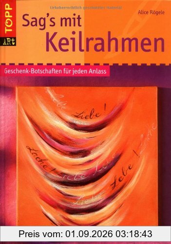 Sag's mit Keilrahmen: Geschenk-Botschaften für jeden Anlass