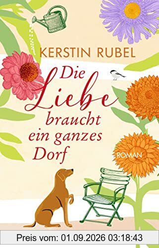 Die Liebe braucht ein ganzes Dorf: Roman | Sommer, Liebe und ein zauberhafter Ort an der Ostsee