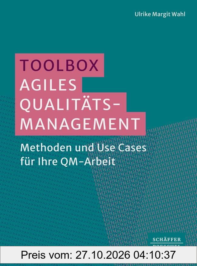 Toolbox Agiles Qualitätsmanagement: Methoden und Use Cases für Ihre QM-Arbeit