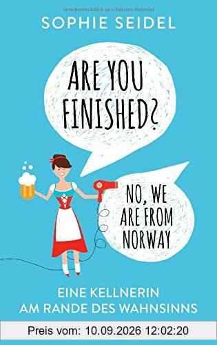 Are you finished? - No, we are from Norway: Eine Kellnerin am Rande des Wahnsinns