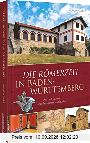 Regionalgeschichte – Die Römerzeit in Baden-Württemberg: Auf den Spuren einer faszinierenden Epoche zwischen Limes und Oberrhein