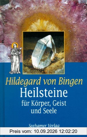 Hildegard von Bingen. Heilsteine. Für Körper, Geist und Seele