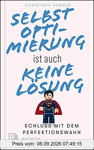 Selbstoptimierung ist auch keine Lösung: Schluss mit dem Perfektionswahn