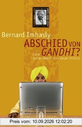 Abschied von Gandhi? Eine Reise durch das neue Indien