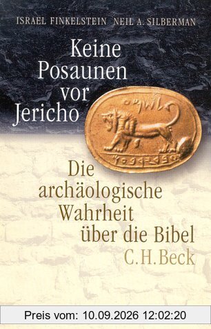 Keine Posaunen vor Jericho. Die archäologische Wahrheit über die Bibel