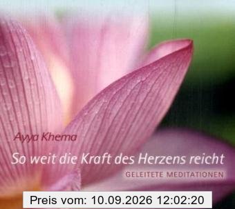 So weit die Kraft des Herzens reicht: Geleitete Meditationen