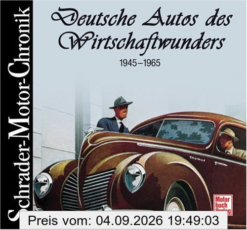 Deutsche Autos des Wirtschaftswunders. Schrader-Motor-Chronik.