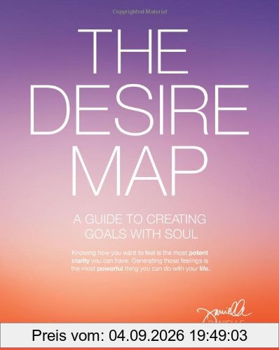 The Desire Map: A Guide to Creating Goals with Soul