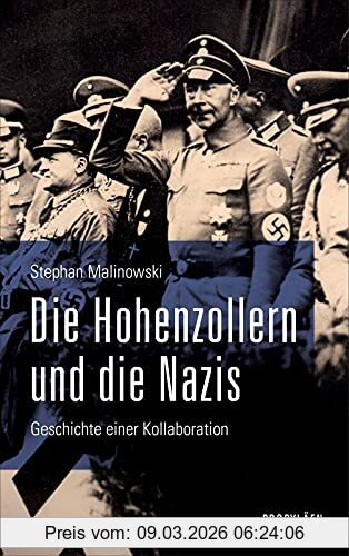 Malinowski, Dr. Stephan Die Hohenzollern Und Die Nazis, Geschichte Einer Kollaboration | Ein Neuer Blick Auf Das Wirken Von Deutschlands Wichtigster Adelsfamilie In Den