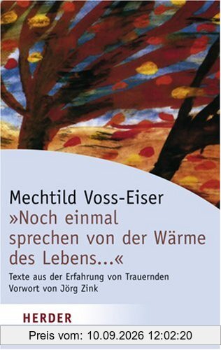 Noch einmal sprechen von der Wärme des Lebens ...: Texte aus der Erfahrung von Trauernden (HERDER spektrum)