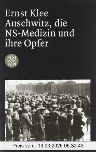 Ernst Klee Auschwitz, Die Ns-Medizin Und Ihre Opfer