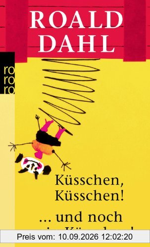 Küsschen, Küsschen! ... und noch ein Küsschen!: Elf ungewöhnliche Geschichten. Weitere ungewöhnliche Geschichten