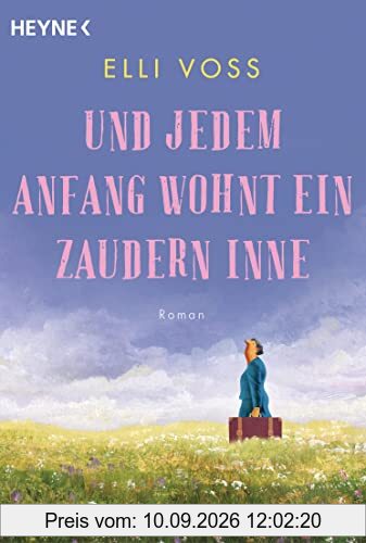 Und jedem Anfang wohnt ein Zaudern inne: Roman