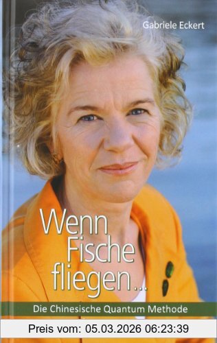Gabriele Eckert Wenn Fische Fliegen..., Die Chinesische Quantum Methode