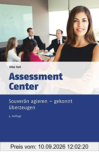 Assessment Center: Souverän agieren - gekonnt überzeugen (dtv Beck Wirtschaftsberater)