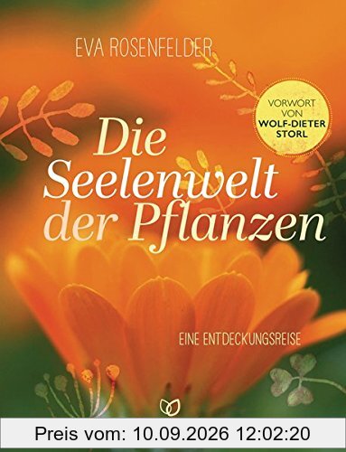 Die Seelenwelt der Pflanzen: Eine Entdeckungsreise - Vorwort von Wolf-Dieter Storl