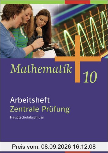 Mathematik - Allgemeine Ausgabe 2006 für die Sekundarstufe I: Arbeitsheft 10 Zentrale Prüfung, Hauptschulabschluss