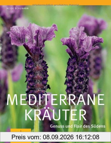 Mediterrane Kräuter: Genuss und Flair des Südens (GU Große Gartenratgeber)