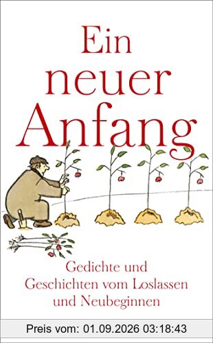 Ein neuer Anfang: Gedichte und Geschichten vom Loslassen und Neuginnen (insel taschenbuch)