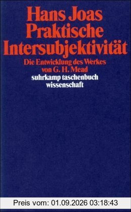 Praktische Intersubjektivität: Die Entwicklung des Werkes von George Herbert Mead (suhrkamp taschenbuch wissenschaft)