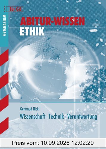 Abitur-Wissen Ethik / Wissenschaft · Technik · Verantwortung für G8