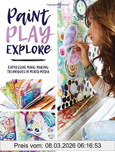 Rae Missigman Paint, Play, Explore, Expressive Mark-Making Techniques In Mixed Media