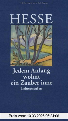 Hermann Hesse »Jedem Anfang Wohnt Ein Zauber Inne«, Lebensstufen
