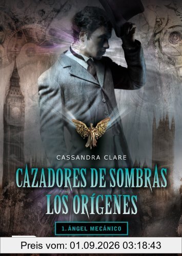 Cazadores de sombras. Los orígenes : ángel mecánico (Cazadores Sombras Origenes)