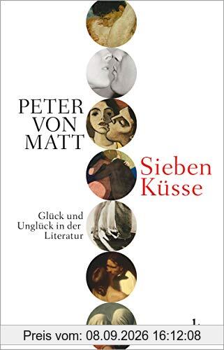 Sieben Küsse: Glück und Unglück in der Literatur