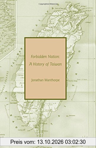 Forbidden Nation: A History of Taiwan