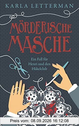 Mörderische Masche: Ein Fall für Henri und den Häkelclub | Charmanter Cosy Crime rund ums Thema Handarbeit