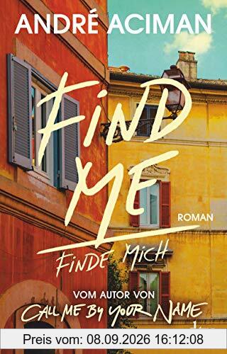 Find Me, Finde mich: Roman, Vom Autor von ›Call Me by Your Name‹