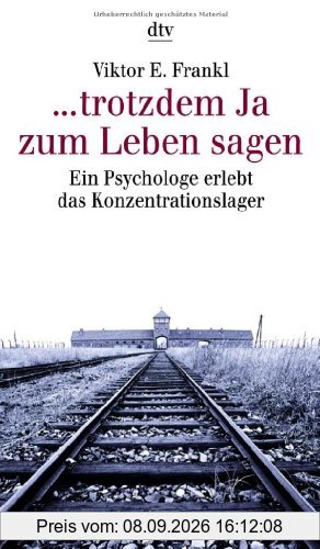 ... trotzdem Ja zum Leben sagen - Ein Psychologe erlebt das Konzentrationslager