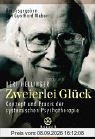 Zweierlei Glück: Konzept und Praxis der systemischen Psychotherapie