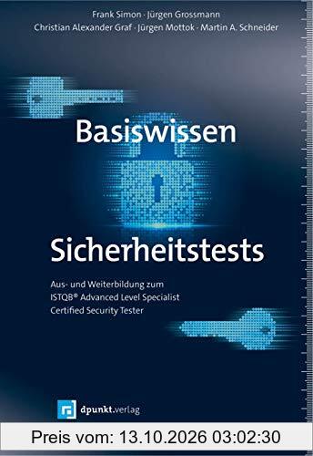 Basiswissen Sicherheitstests: Aus- und Weiterbildung zum ISTQB® Advanced Level Specialist – Certified Security Tester