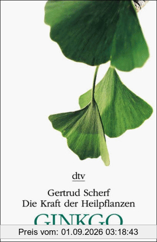 Die Kraft der Heilpflanzen. Ginkgo.