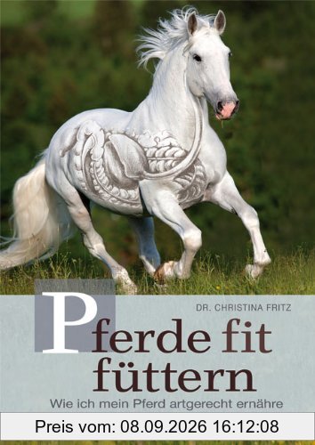 Pferde fit füttern: Wie ich mein Pferd artgerecht ernähre