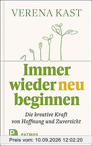 Immer wieder neu beginnen: Die kreative Kraft von Hoffnung und Zuversicht